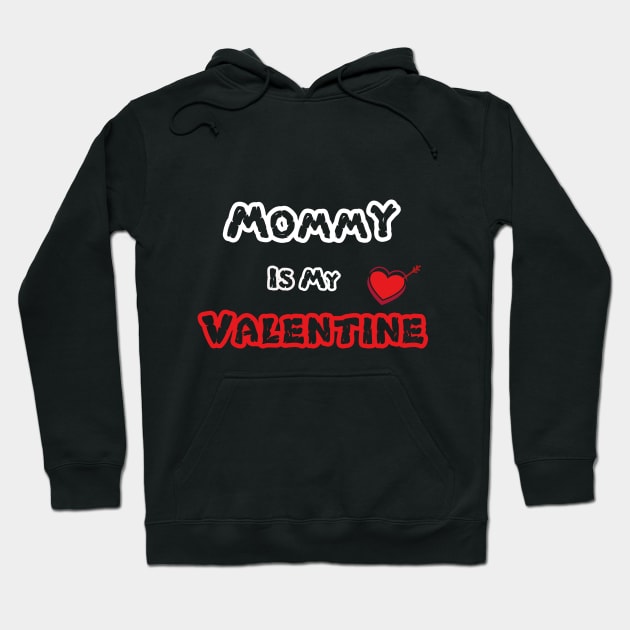 Mommy Is My Valentine Hoodie by pizzu